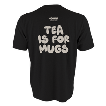 Load image into Gallery viewer, Tea is for Mugs T-Shirt
