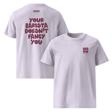 Load image into Gallery viewer, Your Barista Doesn't Fancy You T-Shirt
